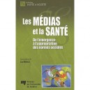 Les Medias Et La Sante , De L'emargence A L'appropriation Des Normes Sociales - Lise Renaud