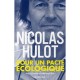 Pour Un Pacte Ecologique - Nicolas Hulot