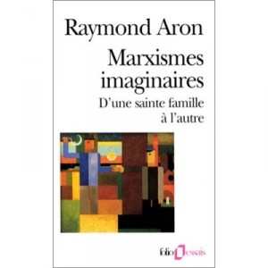 Marxism imaginary, a Holy Family to Family - Raymond Aron