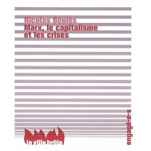 Marx, Le Capitalisme, Et Les Crises - Nicolas Benies
