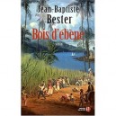 Bois D'ebene - Jean-baptiste Bester