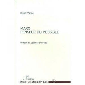 Marx Penseur Du Possible - Michel Vadee