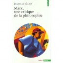 Marx , Une Critique De La Philo - Isabelle Garo