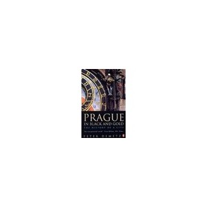 Prague In Black And Gold: The History Of A City - Peter Demetz