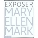 Mary Ellen Mark : Exposer - Stephen Escritt