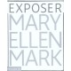 Mary Ellen Mark : Exposer - Stephen Escritt