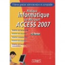 Pratique Informatique Sur Access 2007 - Claude Terrier