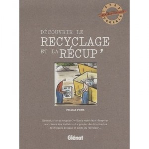 Decouvrir Le Recyclage Et La Recup' - Pascale D' Erm