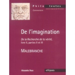 Malebranche : De L'imagination , De La Recherche De La Verite, Livre 2 , Parties 2 Et 3 - Delphine Kolesnik-antoine