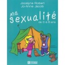 Ma Sexualite De 0 A 6 Ans - Jocelyne Robert , Jo-anne Jacob