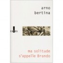 Ma Solitude S'appelle Brando - Arno Bertina