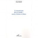 La Transmission Dans La Famille : Secrets, Fictions Et Ideaux - Chantal Rodet