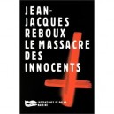 Massacre Des Innocents - Jean-jacques Reboux