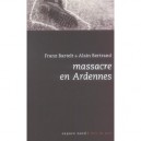 Massacre En Ardennes - Franz Bartelt , Alain Bertrand