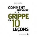 Comment Survivre A La Grippe En 10 Lecons ? - Bruno Halioua