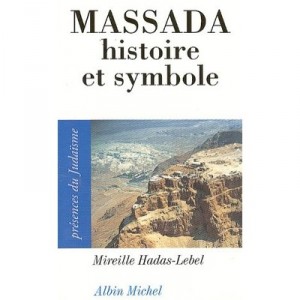 Massada , Histoire Et Symbole - Mireille Hadas-lebel