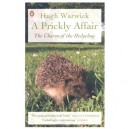 A Prickly Affair : The Charm Of The Hedgehog - Hugh Warwick
