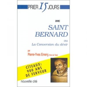 15 Day Prayer With Saint Bernard: The Conversion of desire - Pierre-Yves Emery