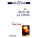 Prier 15 Jours Avec Jean De La Croix - Constant Tonnelier