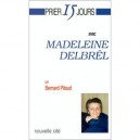 Prier 15 Jours Avec Madeleine Delbrel - Bernard Pitaud