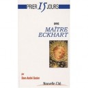 Prier 15 Jours Avec Maitre Eckhart - Andre Gozier