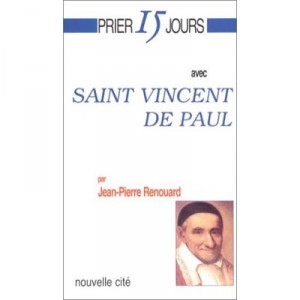 Prier 15 Jours Avec Saint Vincent De Paul - Jean-pierre Renouard