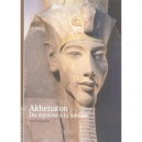 Akhenaton, Du Mystere A La Lumiere - Marc Gabolde