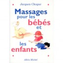 Massages Pour Les Bebes Et Les Enfants - Jacques Choque