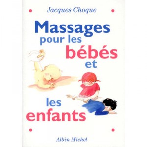 Massages Pour Les Bebes Et Les Enfants - Jacques Choque