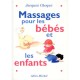 Massages Pour Les Bebes Et Les Enfants - Jacques Choque