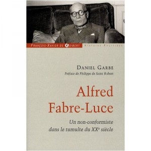 Alfred Fabre-luce , Un Non-conformiste Dans Le Tumulte Du Xx Siecle - Daniel Garbe
