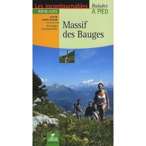 Les Incontournables Balades A Pied, Massif Des Bauges - Collectif