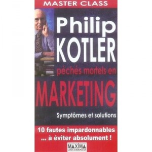 Master Class , Peches Mortels En Marketing , Symptomes Et Solutions - Philip Kotler