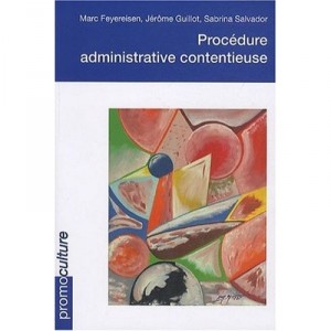 Procedure Administrative Contentieuse - Marc Feyereisen , Jerome Guillot , Sabrina Salvador