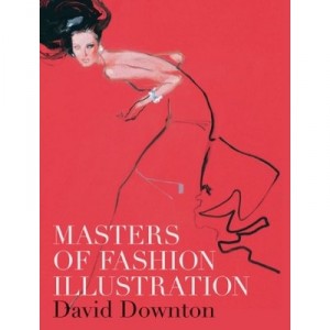 Masters Of Fashion Illustration - David Downton