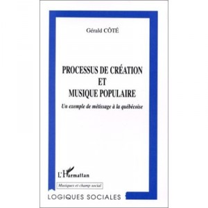 Processus De Creation Et Musique Populaire Un Exemple , Un Exemple De Metissage A La Quebecoise - Gerald Cote