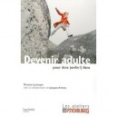 Devenir Adulte Pour Etre (enfin) Libre - P Larmoyer