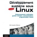 Developpement Systeme Sous Linux , Ordonnancement Multi-tache, Gestion Memoire, Communications, Programmation Reseau (3e Editio