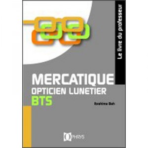 Mercatique Opticien Lunetier Bts - Livre Du Professeur - Ibrahima Bah