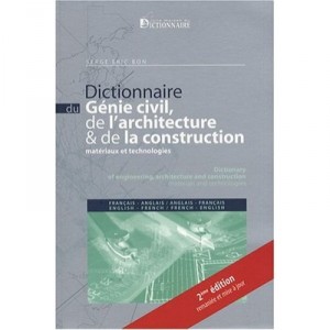 Dictionnaire Du Genie Civil, Architecture Et Construction - Serge Eric Bon