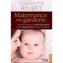 Maternance Ou Garderie : Les Processus D'attachement Et De Separation Chez L'enfant - Claudette Rivest