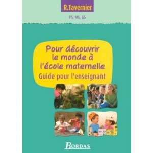 Maternelle, Pour Decouvrir Le Monde A L'ecole Maternelle , Guide Pour L'enseignant - M-j Coqblin
