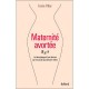 Maternite Avortee , Le Temoignage D'une Femme Qui Ne Savait Pas Devenir Mere - Irene Vilar