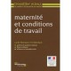 Maternite Et Conditions De Travail , Guide Pratique Et Thematique - Collectif