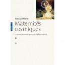 Maternites Cosmiques - Arnauld Pierre