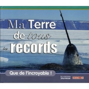 Ma Terre De Tous Les Records , Que De L'incroyable ! - Elisabeth Roman