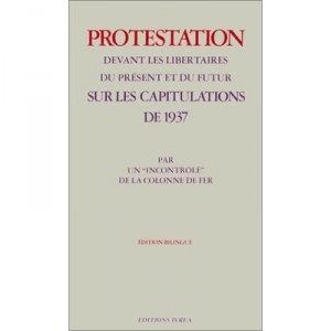 Protestation Devant Les Libertaires Du Present Et Du Futur Sur Les Capitulations De 1937 - Collectif