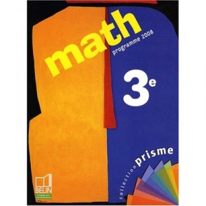 Prisme Belin, Mathematiques , 3eme , Livre De L'eleve (edition 2008) - Collectif
