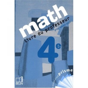 Prisme Belin, Mathematiques , 4eme , Livre Du Professeur (edition 2007) - Jacob , Sitbon , Vissio