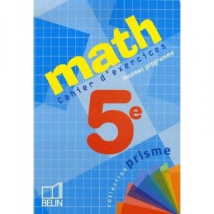 Prisme Belin, Mathematiques , 5eme , Cahier D'exercices (edition 2006) - Jacob , Sitbon , Vissio